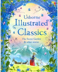 Illustrated Classics Secret Garden &amp; Other Stories