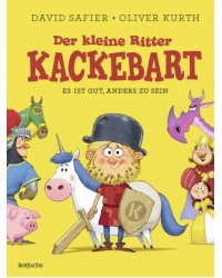 Der kleine Ritter Kackebart. Es ist gut, anders zu sein