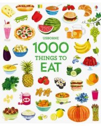 1000 Things to Eat (1000 Pictures)