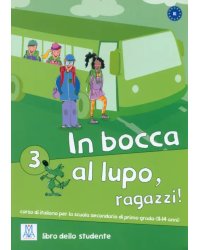 In bocca al lupo, ragazzi! 3. Libro studente + audio online