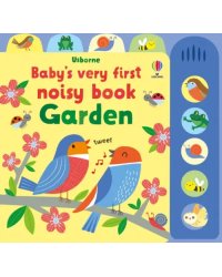 Baby's Very First Noisy Book. Garden