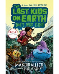 The Last Kids on Earth: June`s Wild Flight