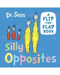 Silly Opposites: A Flip-the-Flap Book (Board book)