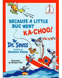 Because A Little Bug Went Ka-Choo!