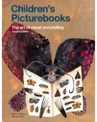 Children's Picturebooks. The Art of Visual Storytelling. Second Edition