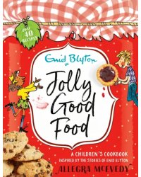 Jolly Good Food. A children's cookbook inspired by the stories of Enid Blyton