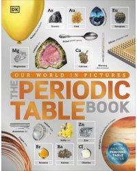 The Periodic Table Book. A Visual Encyclopedia of the Elements