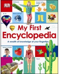 My First Encyclopedia. A Wealth of Knowledge at your Fingertips