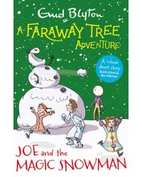 A Faraway Tree Adventure. Joe and the Magic Snowman