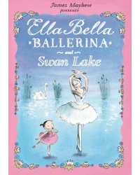 Ella Bella Ballerina and Swan Lake