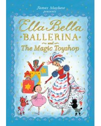 Ella Bella Ballerina and the Magic Toyshop