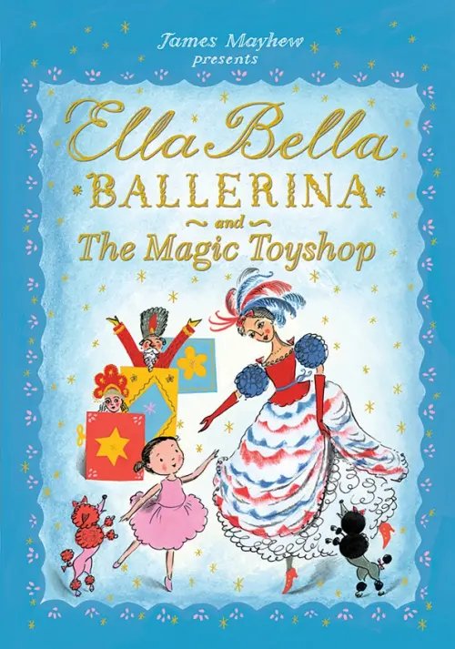 Ella Bella Ballerina and the Magic Toyshop