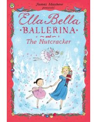 Ella Bella Ballerina and the Nutcracker