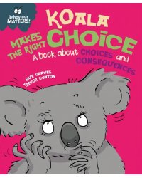 Koala Makes the Right Choice. A book about choices and consequences