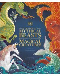 The Book of Mythical Beasts and Magical Creatures