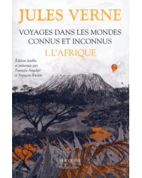 Voyages dans les mondes connus et inconnus. Tome 1. L'Afrique