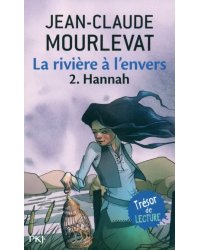 La rivière à l'envers. Tome 2. Hannah