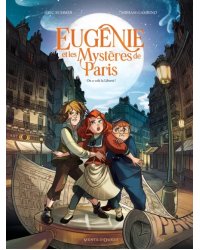 Eugénie et les mystères de Paris. Tome 1. On a volé la liberté