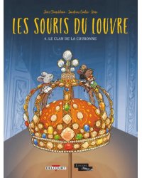 Les Souris du Louvre. Tome 4. Le Clan de la couronne