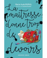 La Maîtresse donne trop de devoirs