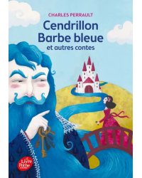 Cendrillon, Barbe Bleue et autres contes. Texte intégral