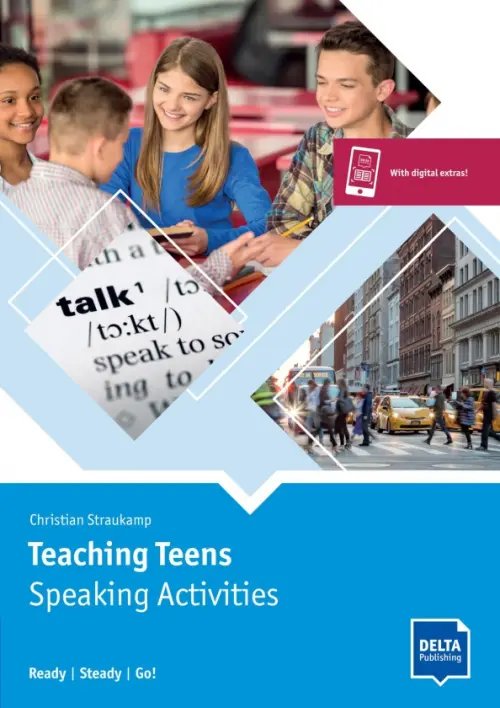 Teaching Teens. Speaking Activities. Ready - Steady - Go! Teacher's Resource Book + digital extras