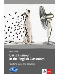 Using Humour in the English Classroom. Teaching ideas and activities