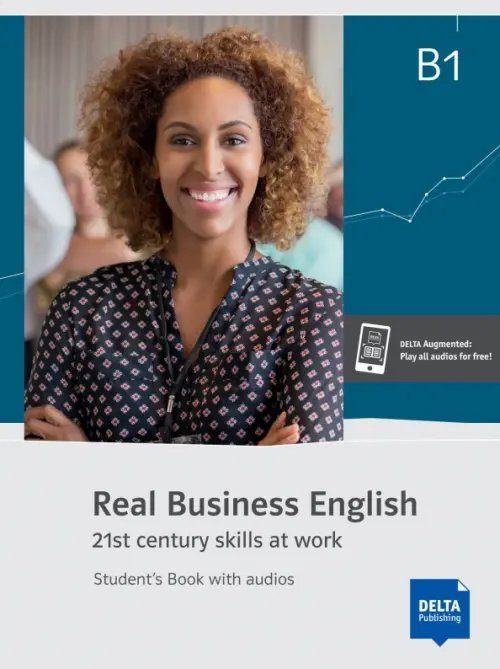 Real Business English B1. 21st century skills and work. Student’s Book with audios