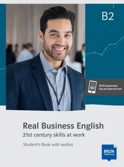 Real Business English B2. 21st century skills and work. Student’s Book with audios