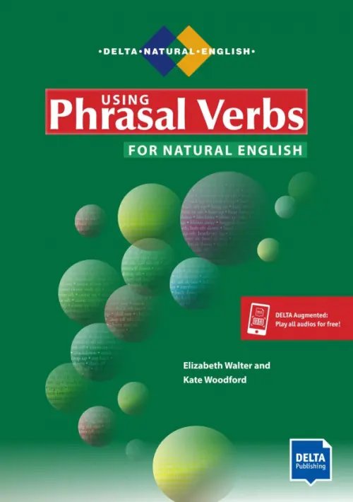 Using Phrasal Verbs for Natural English. Student's Book with digital extras