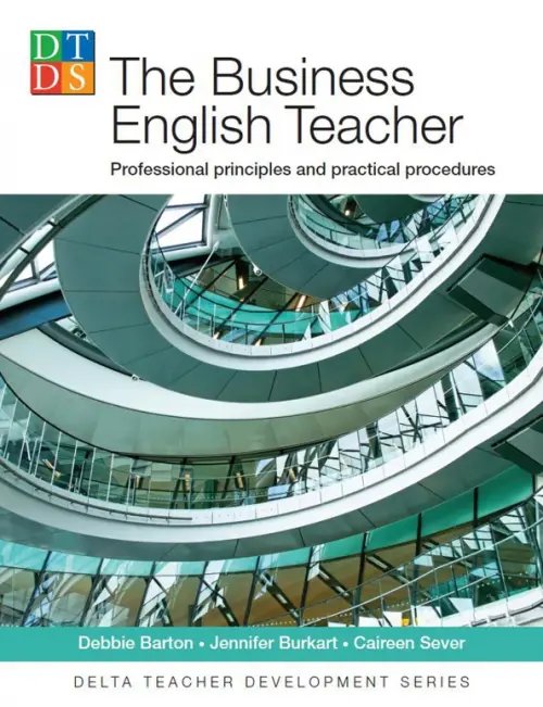 The Business English Teacher. Professional principles and practical procedures