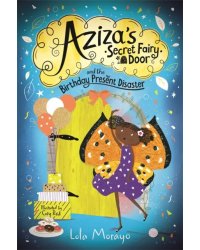 Aziza's Secret Fairy Door and the Birthday Present Disaster