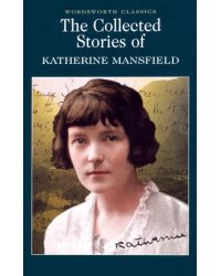 The Collected Stories of Katherine Mansfield